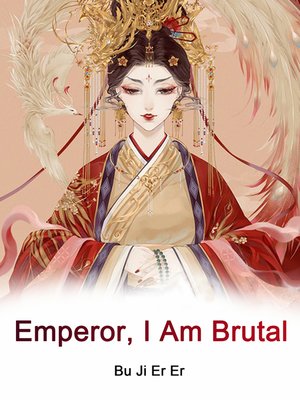 cover image of Emperor, I Am Brutal